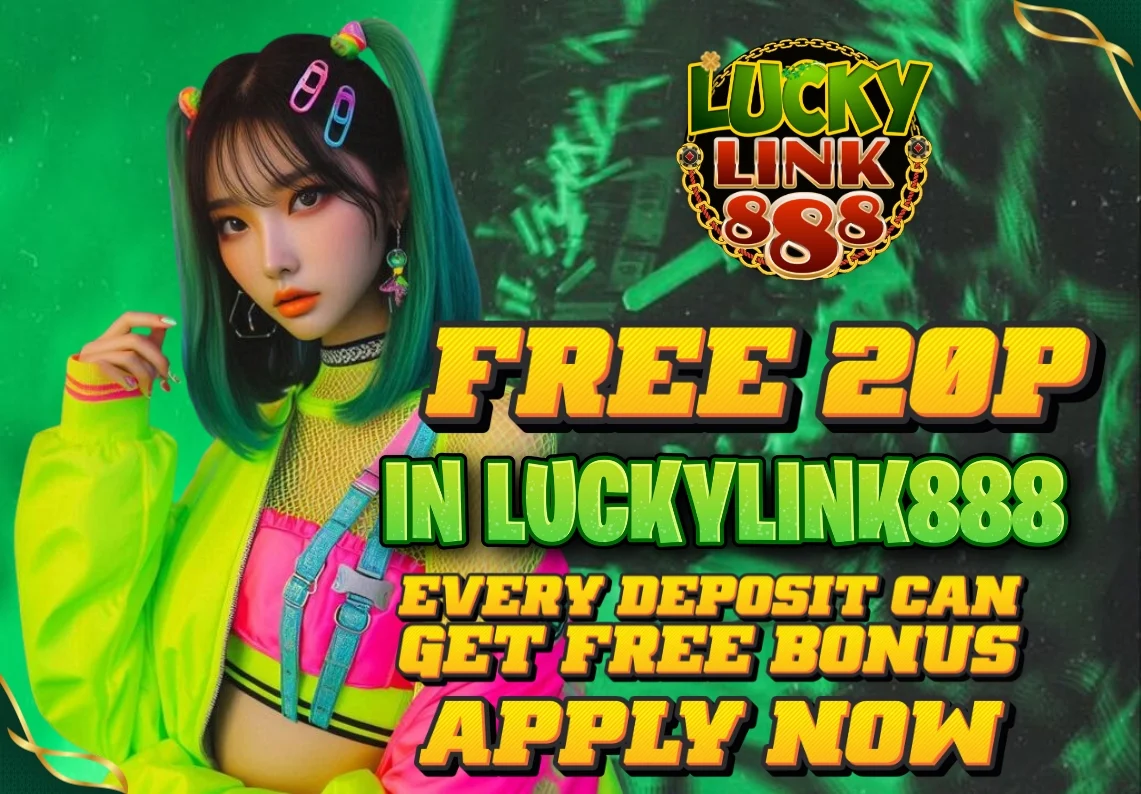 Free ₱20 LuckyLink888 Welcome Bonus - Every Cash In Get Free Bonus!